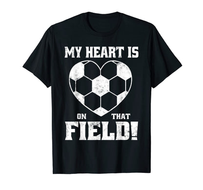My Heart Is That Field Soccer Funny T-Shirt - Unique Graphic Unisex
