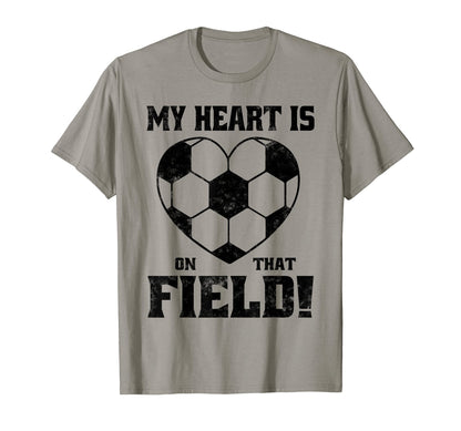 My Heart Is That Field Soccer Funny T-Shirt - Fun Novelty Design Men Women