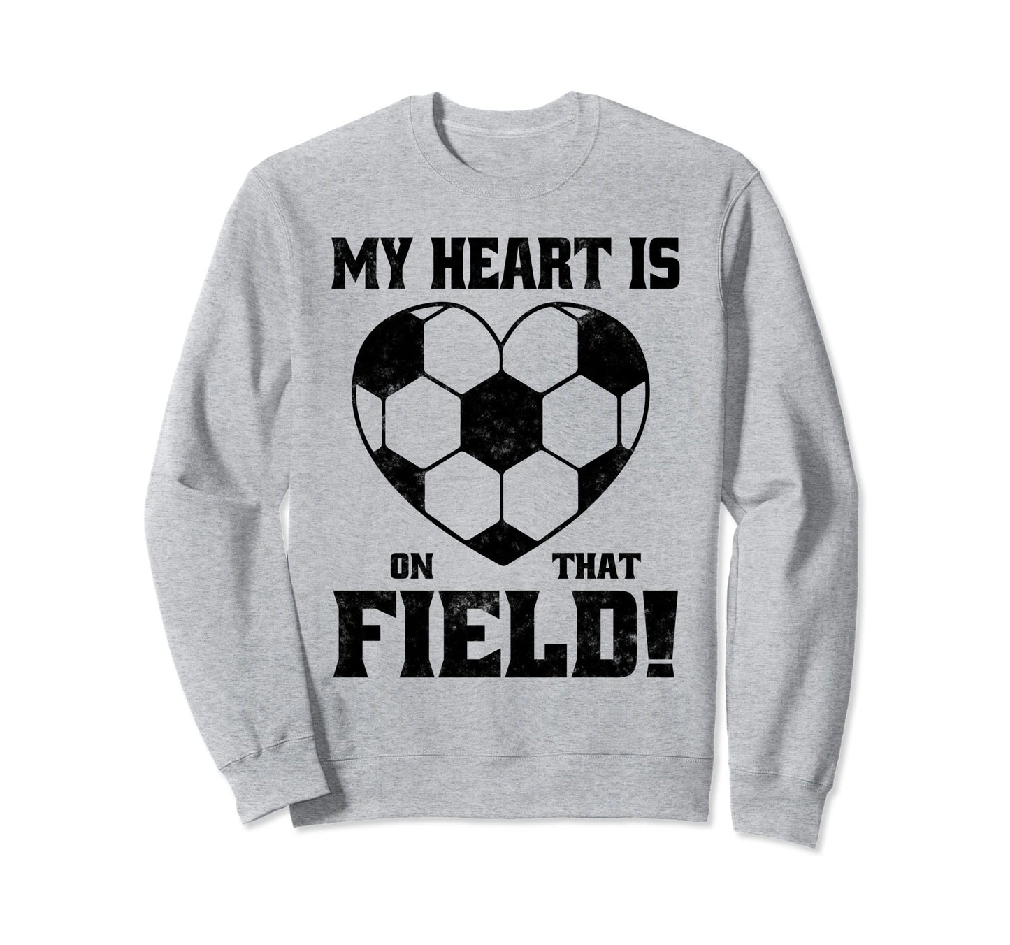 My Heart Is That Field Soccer Funny Sweatshirt - Streetwear Style Men Women