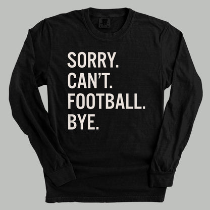 Sorry Can't Football Bye