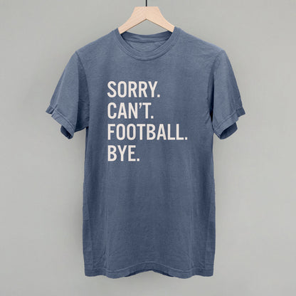 Sorry Can't Football Bye