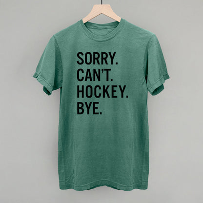 Sorry Can't Hockey Bye