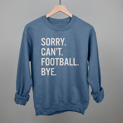 Sorry Can't Football Bye