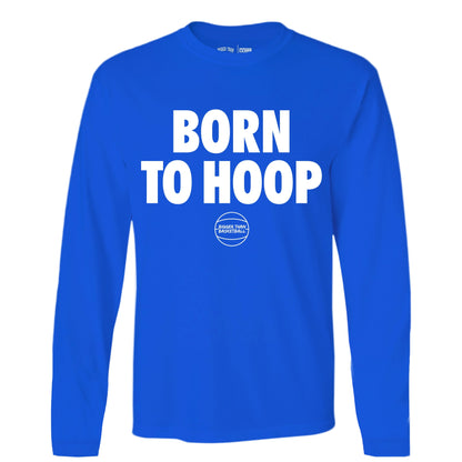 Born To Hoop -- Long Sleeve Basketball Tee | Blue