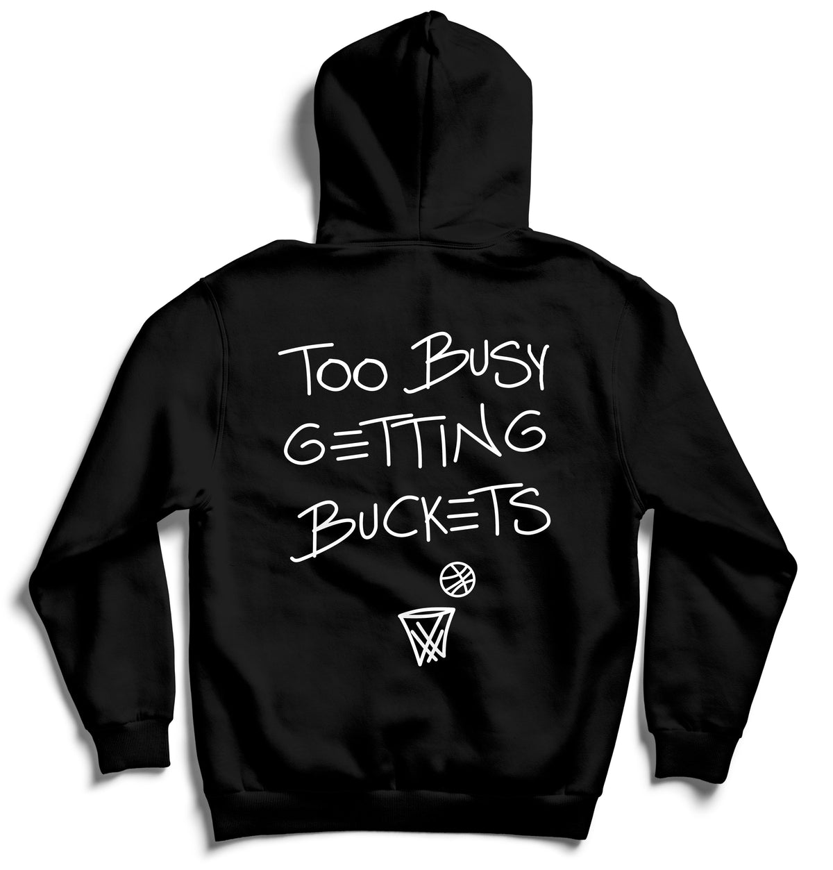 Too Busy Getting Buckets -- Hoodie | Black