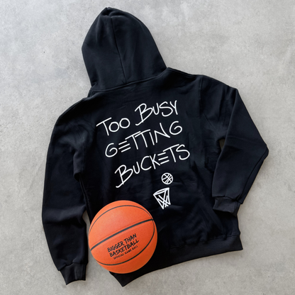 Too Busy Getting Buckets -- Hoodie | Black
