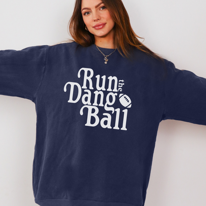 Run the Dang Ball -- Crewneck Sweatshirt